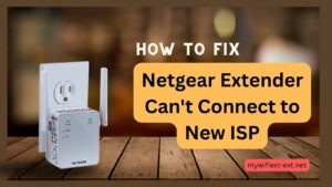 Read more about the article Netgear Extender Can’t Connect to New ISP and How to Fix It