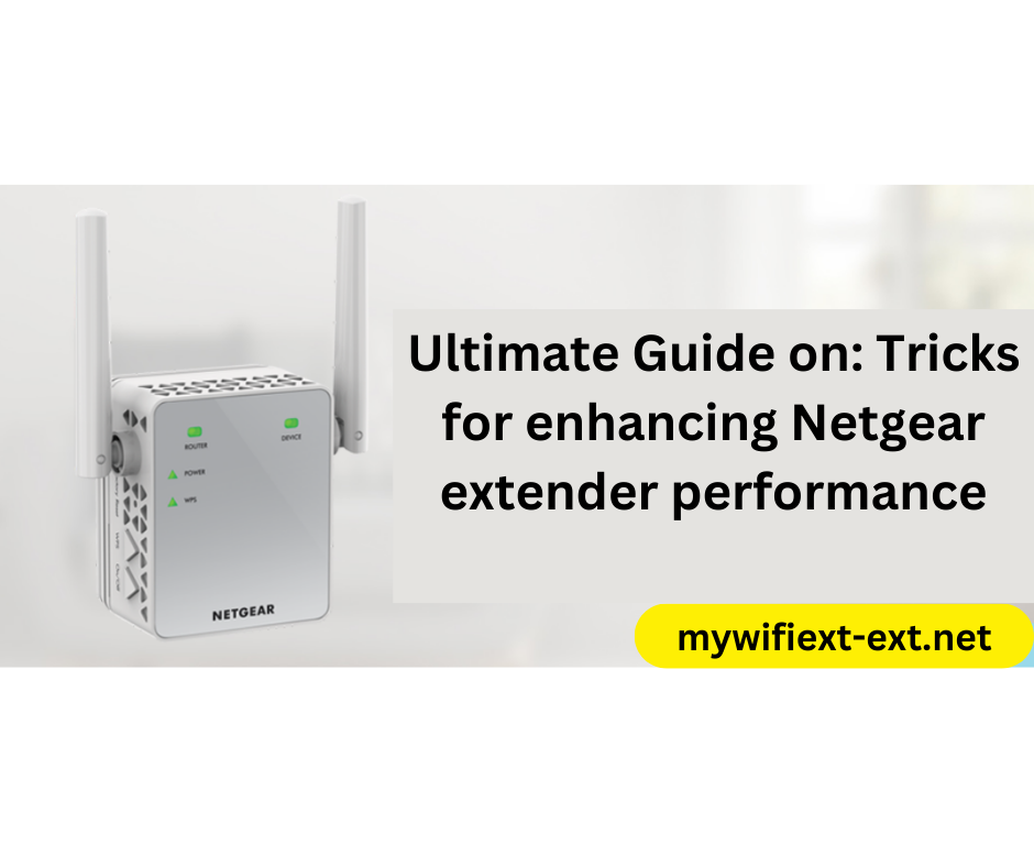 Read more about the article Tricks for enhancing Netgear extender performance