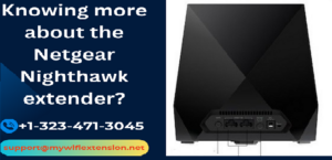 Read more about the article Knowing more about the Netgear Nighthawk extender?
