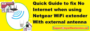 Read more about the article How to fix No Internet on Netgear WiFi extender With external antenna